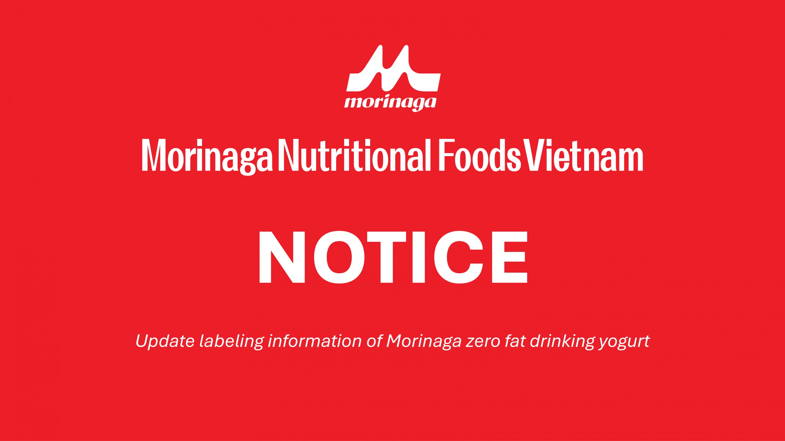 NOTICE: UPDATE LABELING INFORMATION OF MORINAGA ZERO FAT DRINKING YOGURT